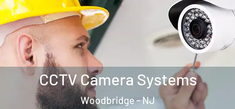 CCTV Camera Systems Woodbridge - NJ
