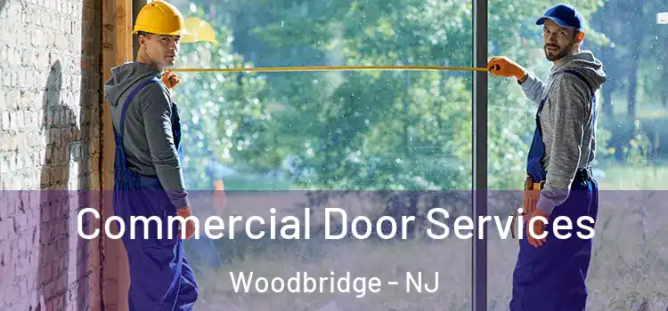 Commercial Door Services Woodbridge - NJ
