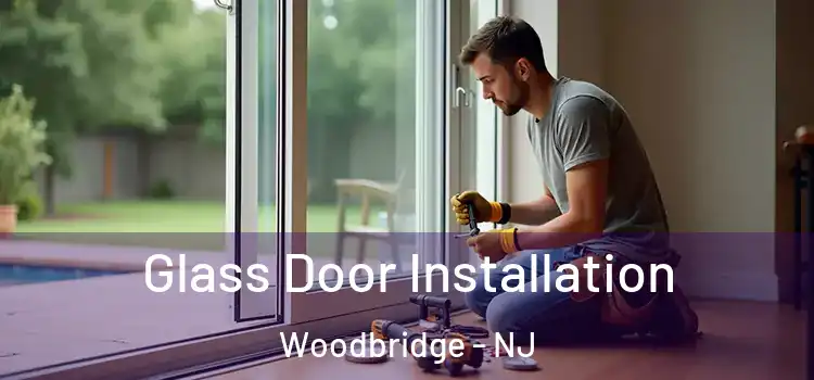 Glass Door Installation Woodbridge - NJ